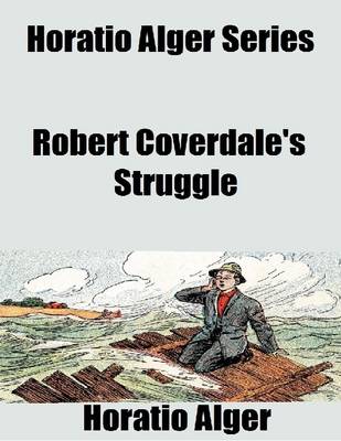 Book cover for Horatio Alger Series: Robert Coverdale's Struggle