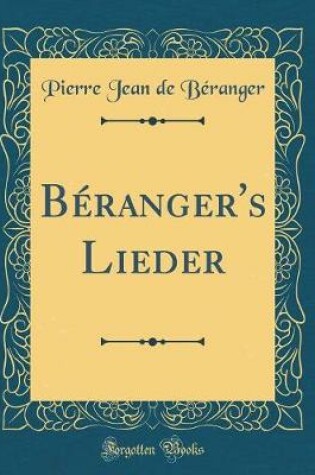 Cover of Béranger's Lieder (Classic Reprint)