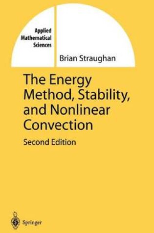 Cover of The Energy Method, Stability and Nonlinear Convection