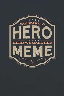 Book cover for We Have A Hero We Call Her Meme