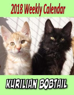 Book cover for 2018 Weekly Calendar Kurilian Bobtail