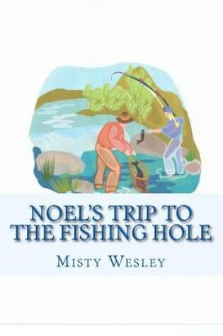 Cover of Noel's Trip to the Fishing Hole