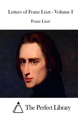 Book cover for Letters of Franz Liszt - Volume I