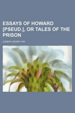 Cover of Essays of Howard [Pseud.], or Tales of the Prison