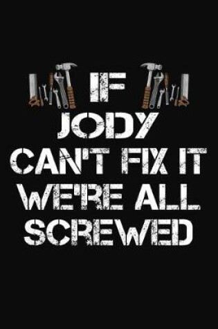 Cover of If Jody Can't Fix It We're All Screwed