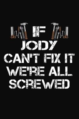 Book cover for If Jody Can't Fix It We're All Screwed