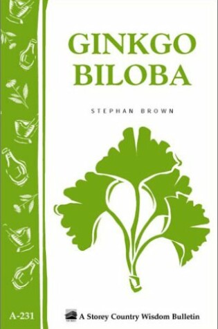 Cover of Ginkgo Biloba: Storey's Country Wisdom Bulletin  A.231