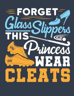 Book cover for Forget Glass Slippers This Princess Wears Cleats