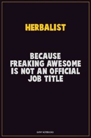 Cover of Herbalist, Because Freaking Awesome Is Not An Official Job Title