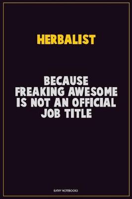 Book cover for Herbalist, Because Freaking Awesome Is Not An Official Job Title