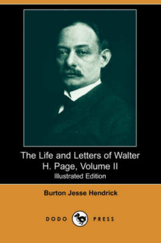 Cover of The Life and Letters of Walter H. Page, Volume II (Dodo Press)