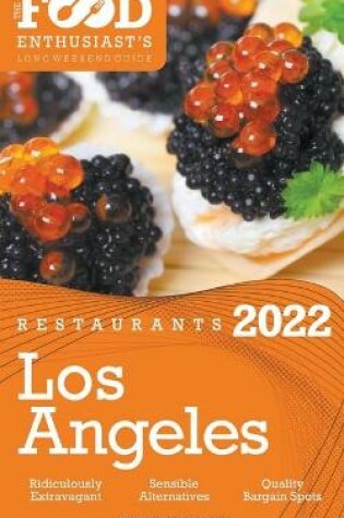 Cover of 2022 Los Angeles Restaurants - The Food Enthusiast's Long Weekend Guide