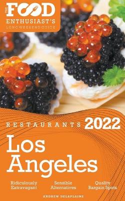 Book cover for 2022 Los Angeles Restaurants - The Food Enthusiast's Long Weekend Guide