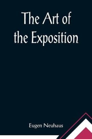 Cover of The Art of the Exposition; Personal Impressions of the Architecture, Sculpture, Mural Decorations, Color Scheme & Other Aesthetic Aspects of the Panama-Pacific International Exposition