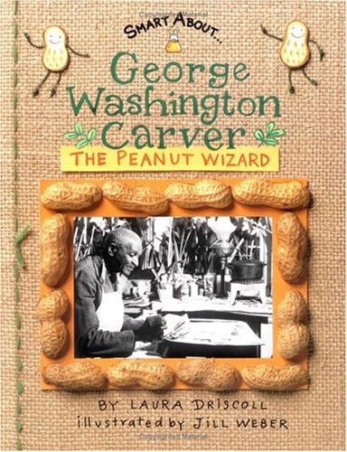 Cover of Smart about Scientists: George Washington Carver: Peanut Wizard (Gbedition)