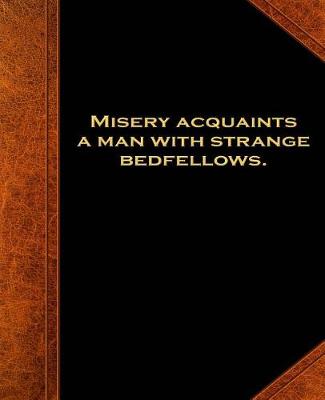 Cover of Shakespeare Quote Misery Strange Bedfellows School Composition Book 130 Pages
