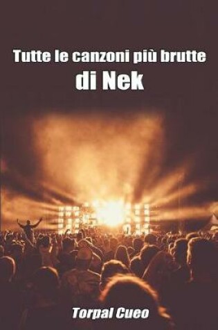 Cover of Tutte Le Canzoni Piu Brutte Di NEK