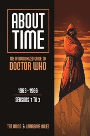 Cover of About Time 1: The Unauthorized Guide to Doctor Who (Seasons 1 to 3)