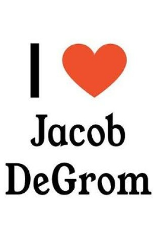 Cover of I Love Jacob Degrom