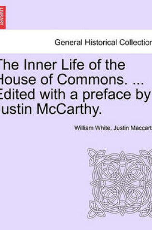 Cover of The Inner Life of the House of Commons. ... Edited with a Preface by Justin McCarthy.