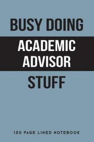 Cover of Busy Doing Academic Advisor Stuff