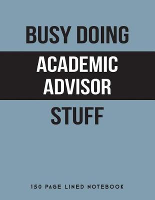 Book cover for Busy Doing Academic Advisor Stuff