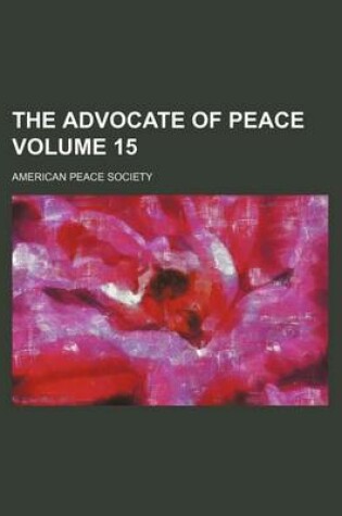 Cover of The Advocate of Peace Volume 15