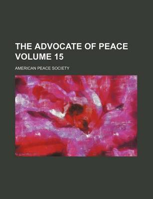 Book cover for The Advocate of Peace Volume 15