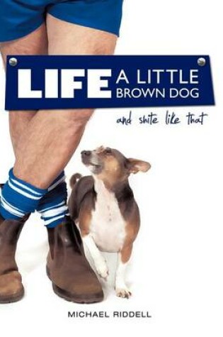 Cover of Life, a Little Brown Dog and Shite Like That