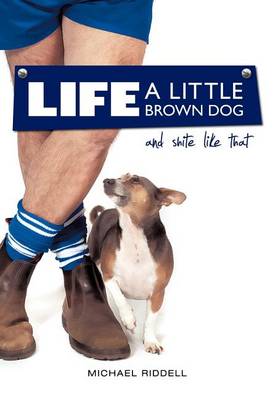 Book cover for Life, a Little Brown Dog and Shite Like That