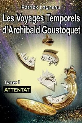 Cover of Les voyages d'Archibald Goustoquet - Tome I