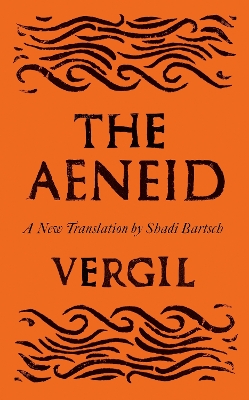 The Aeneid by Shadi Bartsch, Vergil