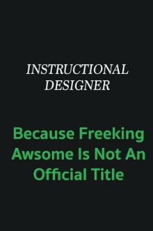 Cover of Instructional Designer because freeking awsome is not an offical title