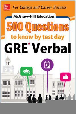 Book cover for McGraw-Hill Education 500 GRE Verbal Questions to Know by Test Day