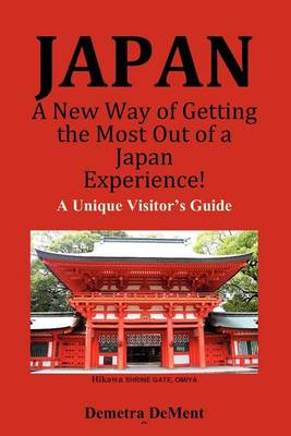 Book cover for JAPAN A New Way of Getting the Most Out of a Japan Experience!