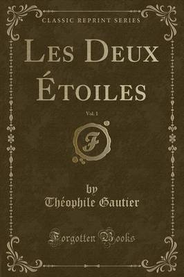 Book cover for Les Deux Étoiles, Vol. 1 (Classic Reprint)