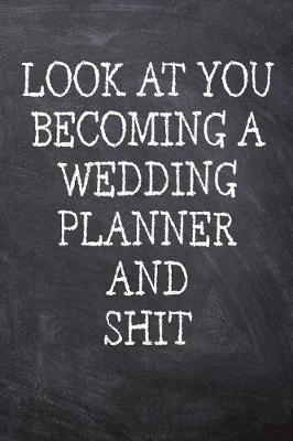 Book cover for Look At You Becoming A Wedding Planner And Shit