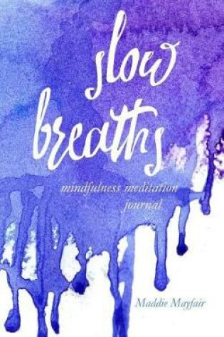 Cover of Slow Breaths Mindfulness Mediation Journal