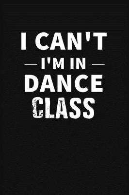 Book cover for I Can't I'm In Dance Class