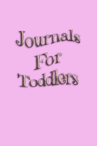 Cover of Journals For Toddlers