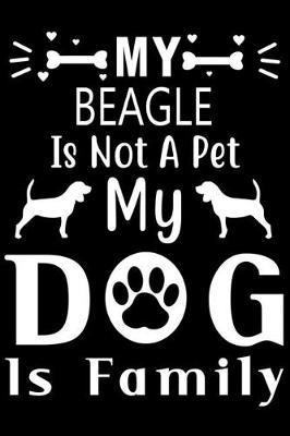 Book cover for My Beagle is not a pet my Dog is family