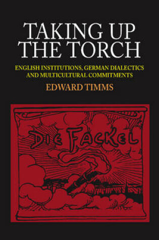 Cover of Taking Up The Torch – English Institutions, German  Dialectics and Multi–Cultural Commitments