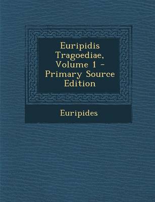 Book cover for Euripidis Tragoediae, Volume 1