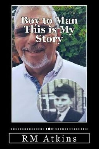 Cover of Boy to Man This is My Story