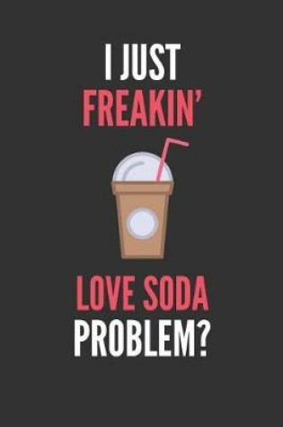 Cover of I Just Freakin' Love Soda