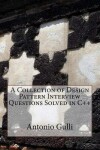 Book cover for A Collection of Design Pattern Interview Questions Solved in C++