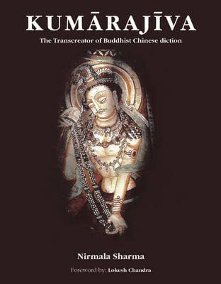 Book cover for Kumarajiva: The Transcreator Of Buddhist Chinese Diction