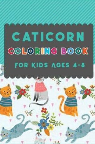 Cover of Caticorn Coloring Book for Kids Ages 4-8