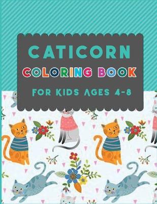 Book cover for Caticorn Coloring Book for Kids Ages 4-8