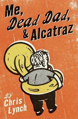Book cover for Me, Dead Dad, & Alcatraz